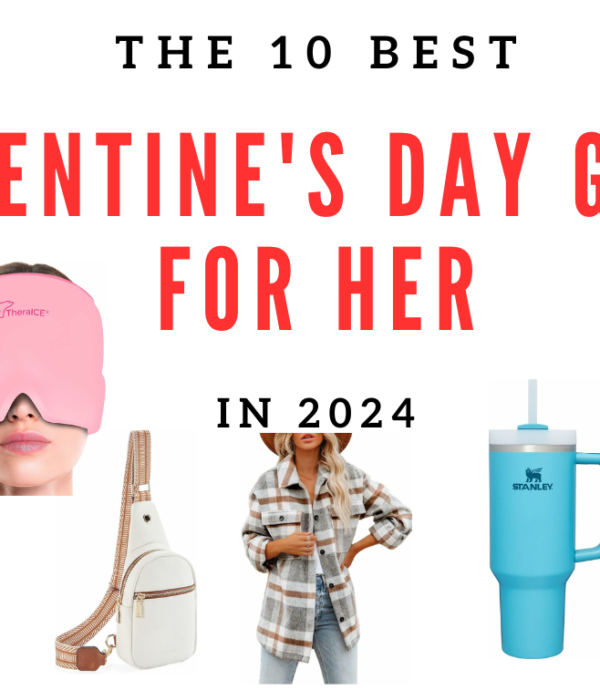 The 10 Best Valentine's Day Gifts For Her in 2024